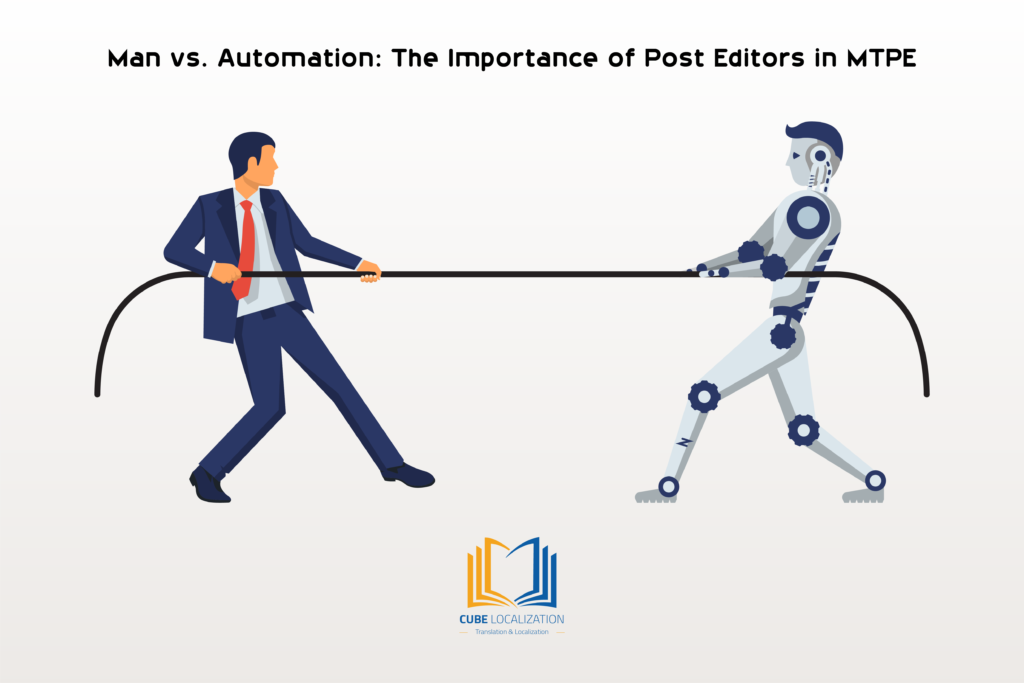 Man vs. Automation: The Importance of Post Editors in MTPE